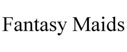 FANTASY MAIDS trademark