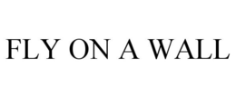 FLY ON A WALL trademark