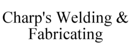 CHARP'S WELDING & FABRICATING trademark