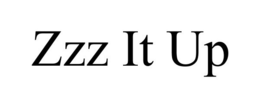 ZZZ IT UP trademark