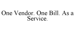 ONE VENDOR. ONE BILL. AS A SERVICE. trademark