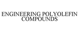 ENGINEERING POLYOLEFIN COMPOUNDS trademark