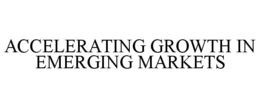 ACCELERATING GROWTH IN EMERGING MARKETS trademark