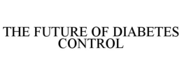 THE FUTURE OF DIABETES CONTROL trademark