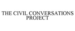 THE CIVIL CONVERSATIONS PROJECT trademark
