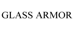GLASS ARMOR trademark