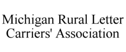 MICHIGAN RURAL LETTER CARRIERS' ASSOCIATION trademark