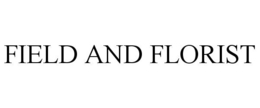 FIELD AND FLORIST trademark