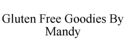 GLUTEN FREE GOODIES BY MANDY trademark