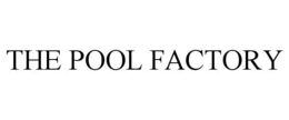 THE POOL FACTORY trademark