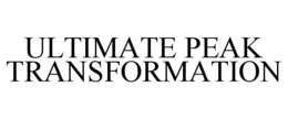 ULTIMATE PEAK TRANSFORMATION trademark