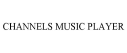 CHANNELS MUSIC PLAYER trademark