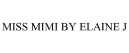 MISS MIMI BY ELAINE J trademark