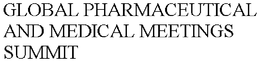 GLOBAL PHARMACEUTICAL AND MEDICAL MEETINGS SUMMIT trademark