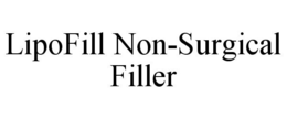 LIPOFILL NON-SURGICAL FILLER trademark
