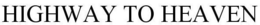 HIGHWAY TO HEAVEN trademark