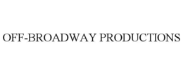 OFF-BROADWAY PRODUCTIONS trademark