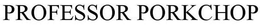 PROFESSOR PORKCHOP trademark