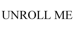 UNROLL ME trademark