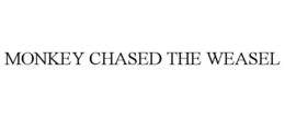 MONKEY CHASED THE WEASEL trademark