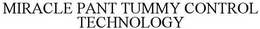 MIRACLE PANT TUMMY CONTROL TECHNOLOGY trademark