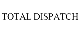 TOTAL DISPATCH trademark