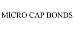 MICRO CAP BONDS trademark