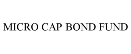 MICRO CAP BOND FUND trademark