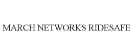 MARCH NETWORKS RIDESAFE trademark