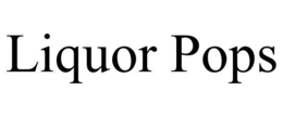 LIQUOR POPS trademark