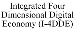 INTEGRATED FOUR DIMENSIONAL DIGITAL ECONOMY (I-4DDE) trademark