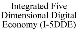 INTEGRATED FIVE DIMENSIONAL DIGITAL ECONOMY (I-5DDE) trademark