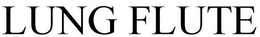 LUNG FLUTE trademark