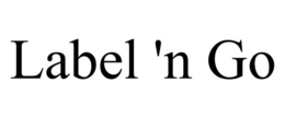 LABEL 'N GO trademark