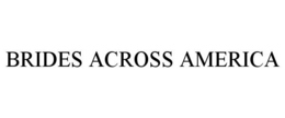 BRIDES ACROSS AMERICA trademark
