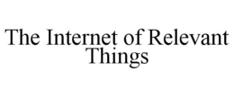 THE INTERNET OF RELEVANT THINGS trademark