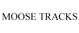 MOOSE TRACKS trademark