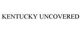 KENTUCKY UNCOVERED trademark