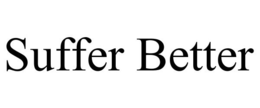 SUFFER BETTER trademark