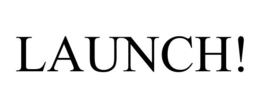 LAUNCH! trademark