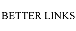 BETTER LINKS trademark