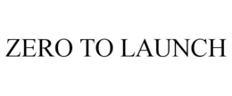ZERO TO LAUNCH trademark