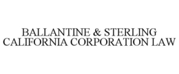BALLANTINE & STERLING CALIFORNIA CORPORATION LAW trademark