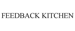FEEDBACK KITCHEN trademark