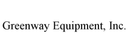 GREENWAY EQUIPMENT, INC. trademark