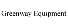 GREENWAY EQUIPMENT trademark