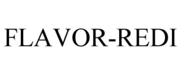 FLAVOR-REDI trademark