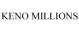 KENO MILLIONS trademark