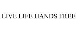 LIVE LIFE HANDS FREE trademark