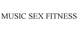 MUSIC SEX FITNESS trademark